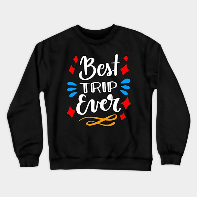 The best trip ever Crewneck Sweatshirt by richercollections